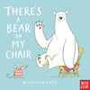 THERE'S A BEAR ON MY CHAIR