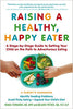RAISING A HEALTHY, HAPPY EATER