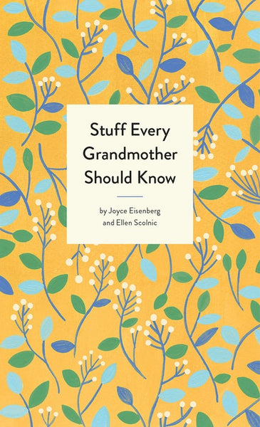 STUFF EVERY GRANDMOTHER SHOULD KNOW